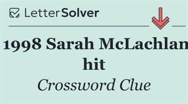 Sarah McLachlan hit that’s 51-Down spelled in reverse Crossword Clue