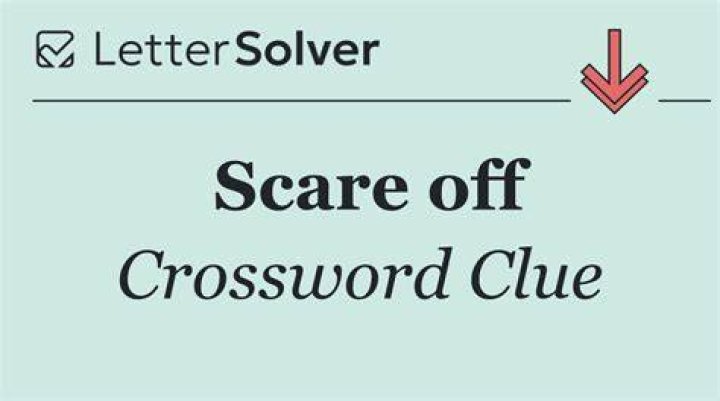 Scare off Crossword Clue