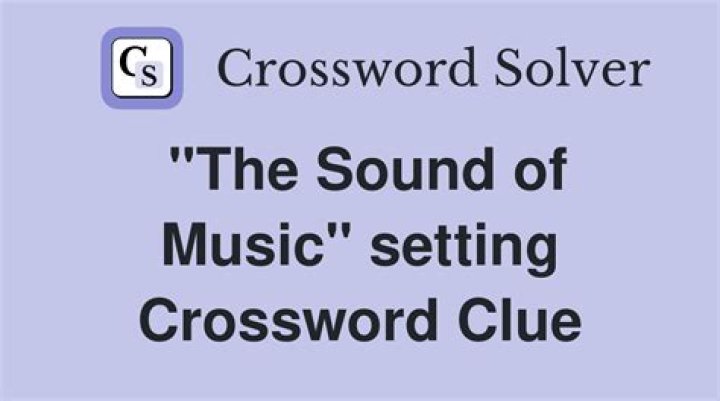 Setting for the start of “The Sound of Music” Crossword Clue