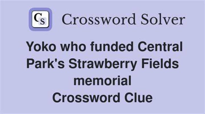 Singer who funded Central Park’s Strawberry Fields memorial Crossword Clue