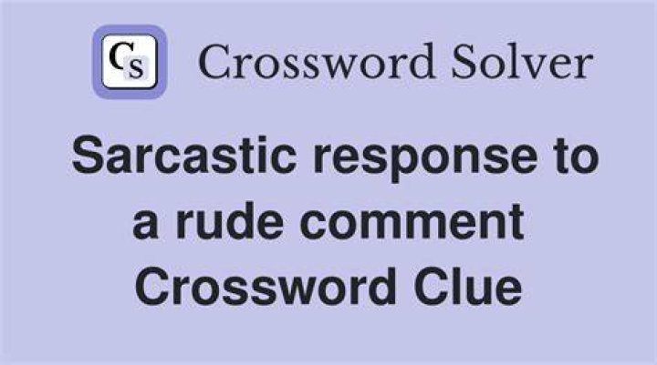 Skeptic’s sarcastic comment Crossword Clue