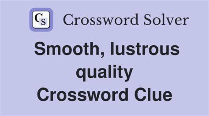 Smooth, lustrous material Crossword Clue