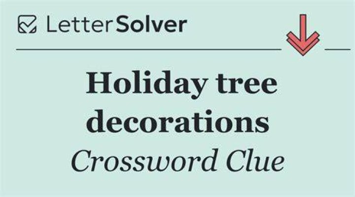 Some holiday tree decorations Crossword Clue