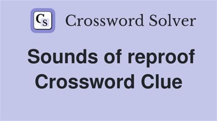Sound of reproof Crossword Clue