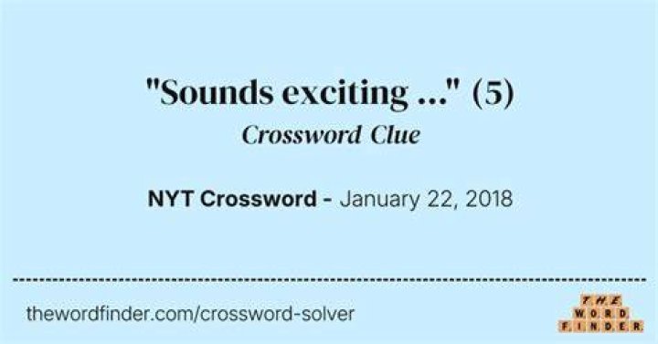 “Sounds exciting,” sincerely or sarcastically Crossword Clue