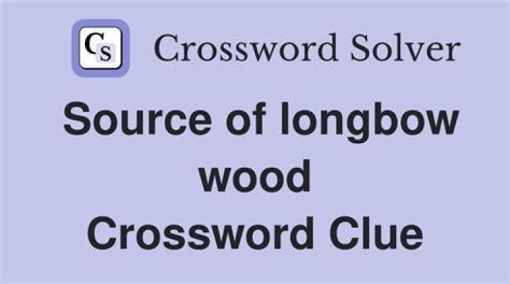 Sources for longbow wood Crossword Clue