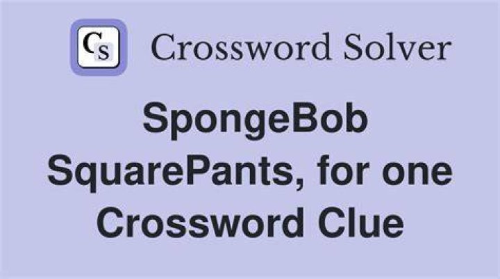 “SpongeBob SquarePants,” for one Crossword Clue