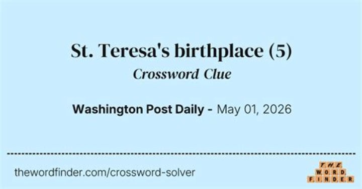 St. Teresa’s birthplace Crossword Clue
