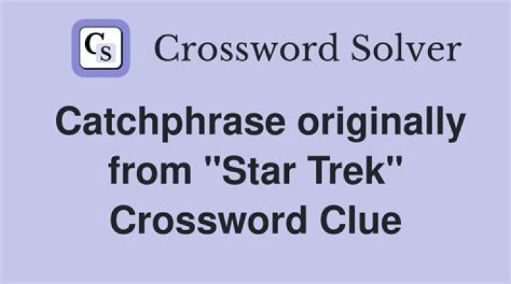 “Star Trek” catchphrase Crossword Clue