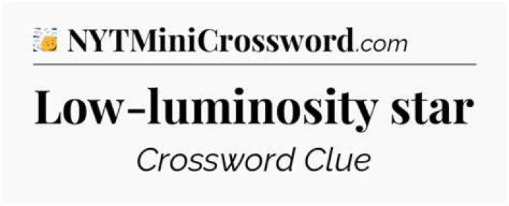Star with low luminosity Crossword Clue
