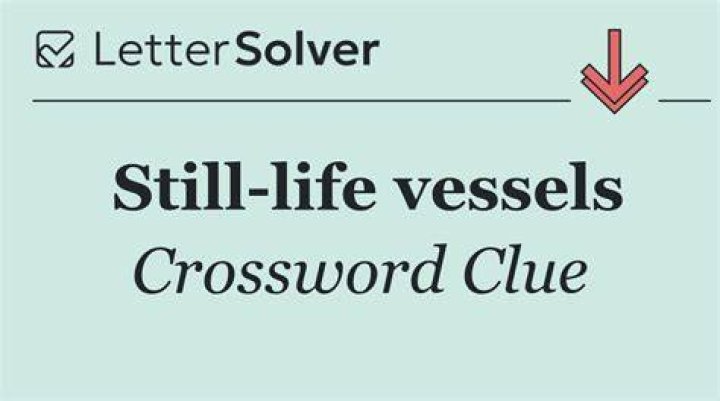 Still-life vessels Crossword Clue