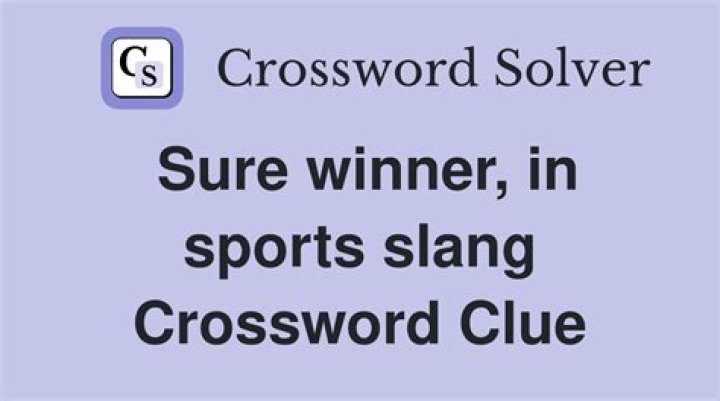 Sure winners Crossword Clue