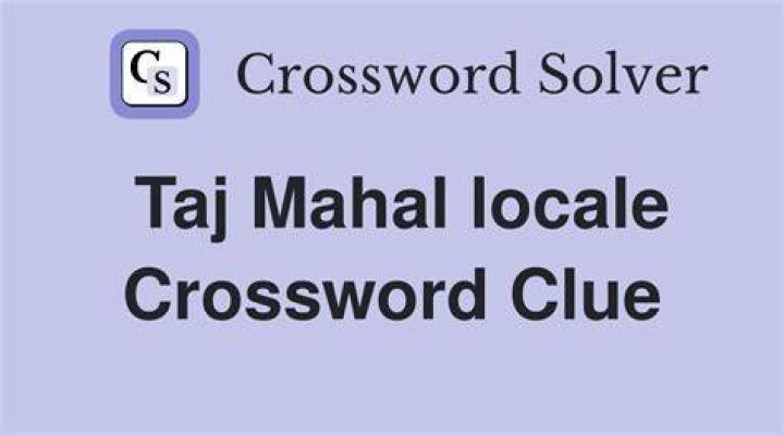 Taj Mahal’s locale Crossword Clue