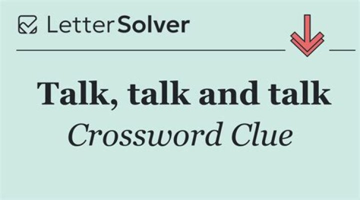 Talk, talk, talk Crossword Clue