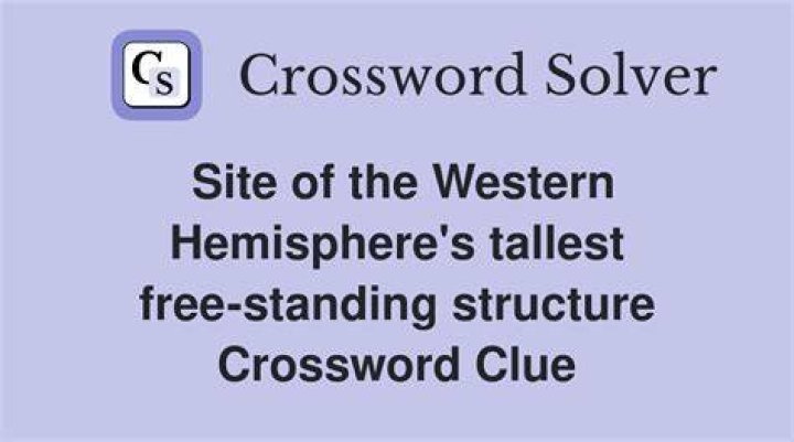 Tallest free-standing structure in the Western Hemisphere Crossword Clue