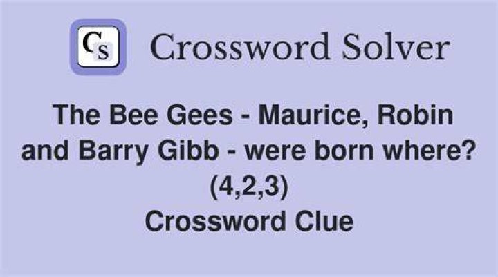 The Bee Gees’ Barry, Robin and Maurice Gibb? Crossword Clue