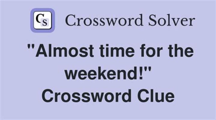 “The wait’s almost over” Crossword Clue