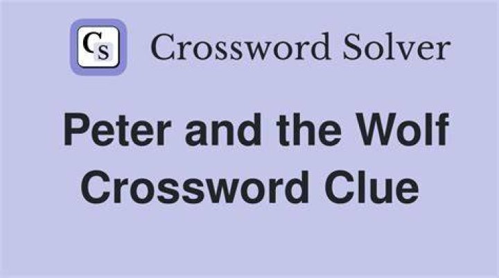*The wolf in “Peter and the Wolf” Crossword Clue