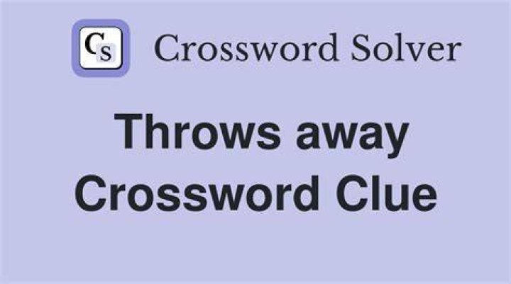 Throws away Crossword Clue