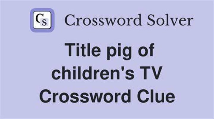 Title pig in a children’s show Crossword Clue