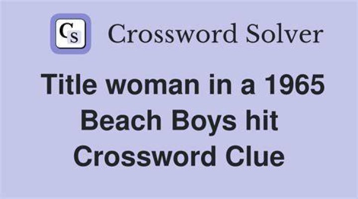 Title woman in a #1 Beach Boys hit Crossword Clue