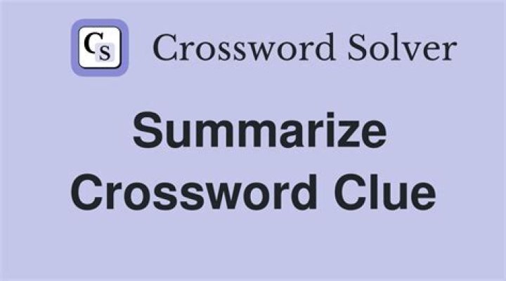 “To summarize …” Crossword Clue