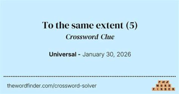 To the same extent Crossword Clue