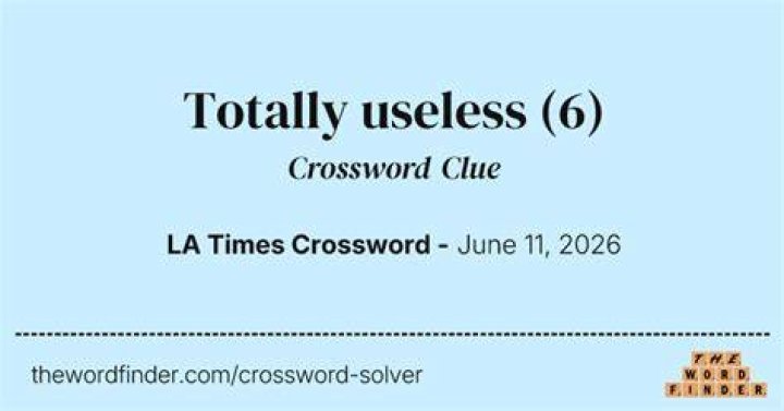 Totally useless Crossword Clue