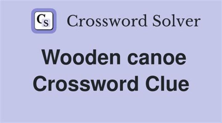 Traditional canoe material Crossword Clue