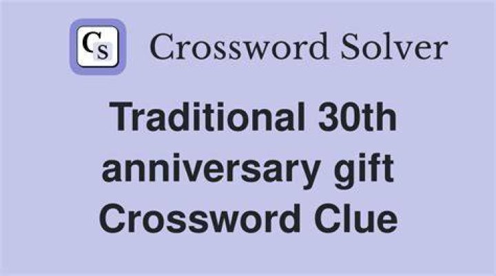 Traditional gift for a 30th anniversary Crossword Clue
