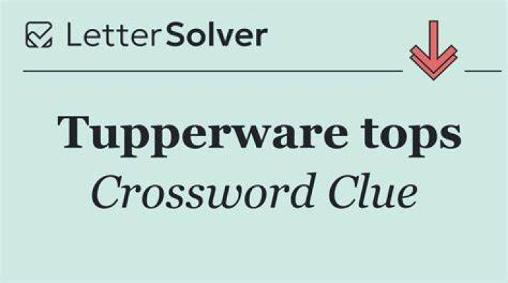 Tupperware tops Crossword Clue