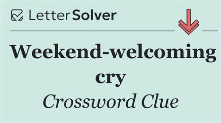 Weekend warrior’s cry Crossword Clue