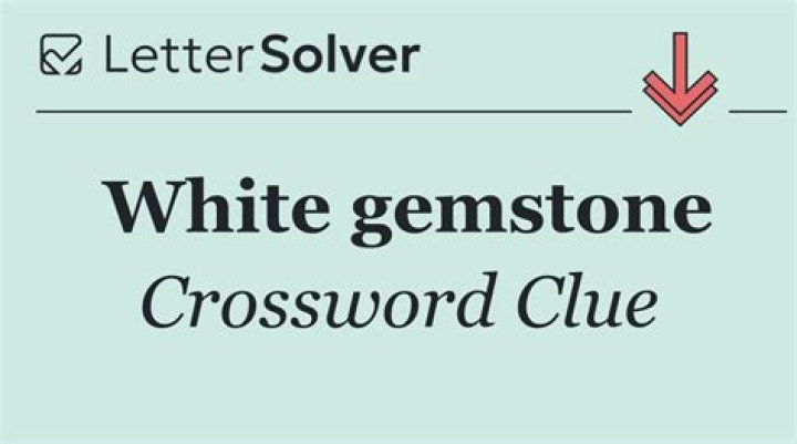 White gemstone Crossword Clue