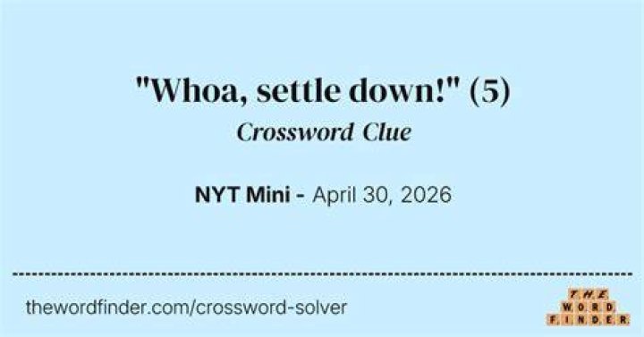 “Whoa, settle down” Crossword Clue
