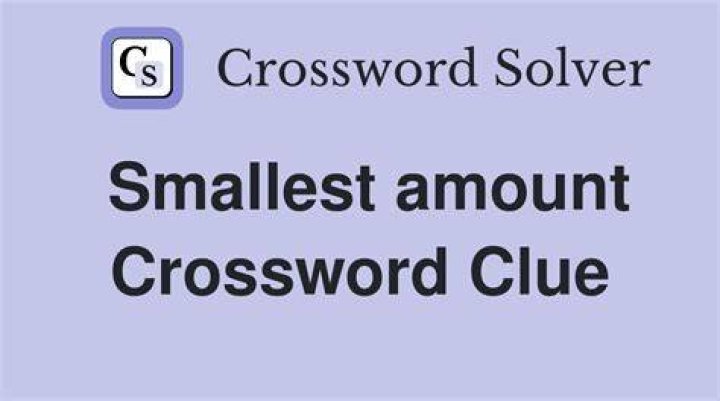 With 1-Down, the smallest amount Crossword Clue