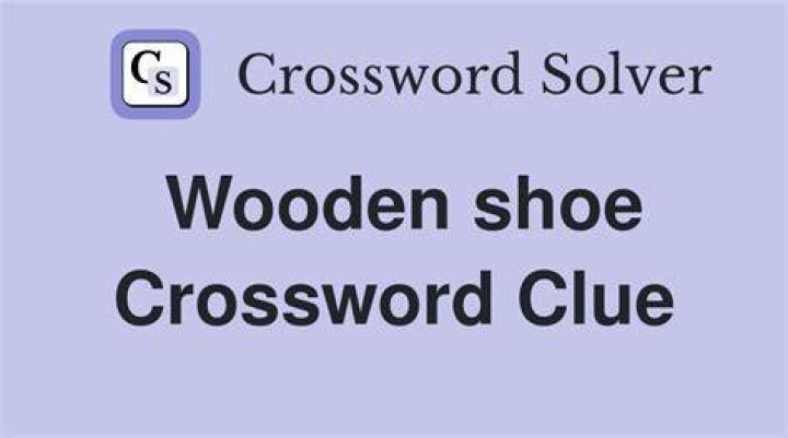Wooden shoe Crossword Clue