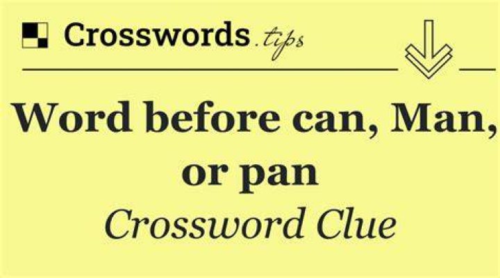 Word before Pan, Man or can Crossword Clue